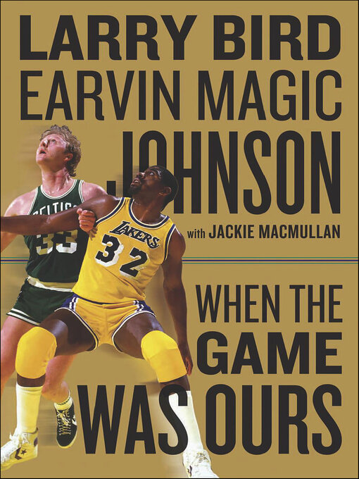Title details for When the Game Was Ours by Larry Bird - Available